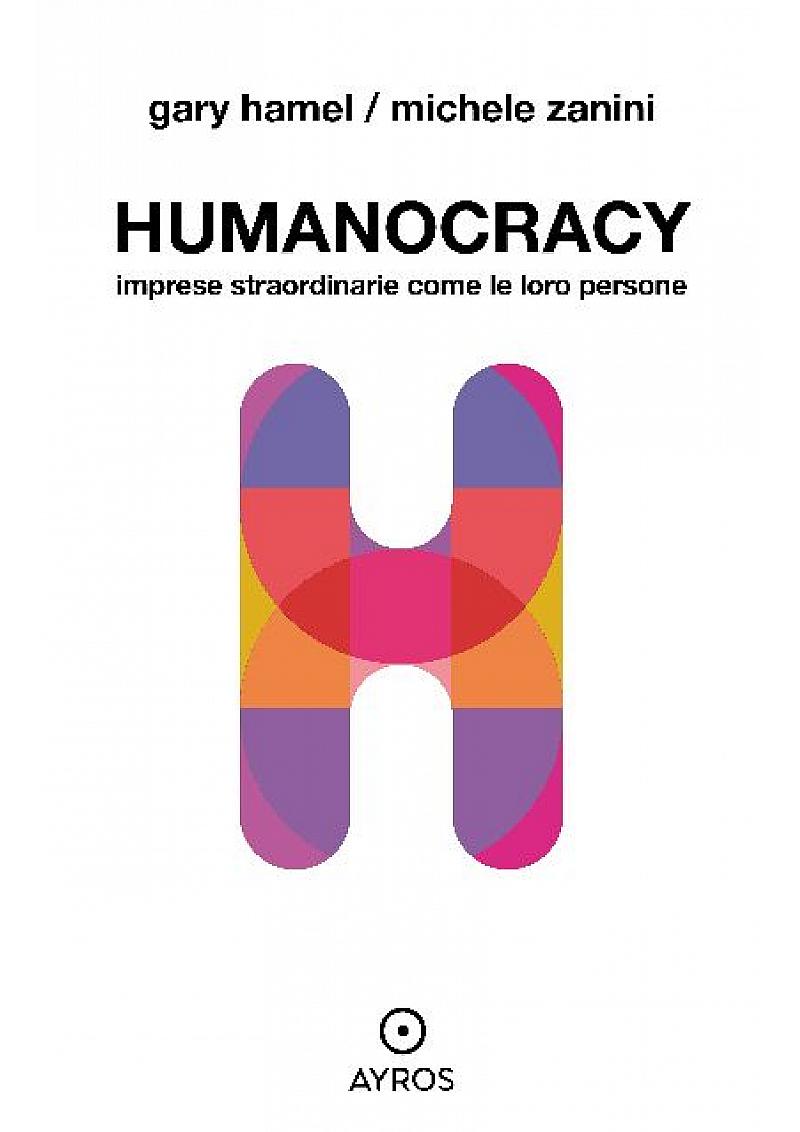 Humanocracy - Imprese straordinarie come le loro persone