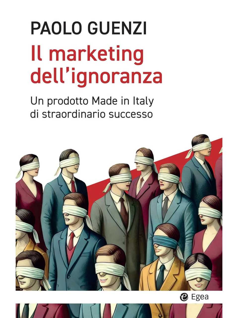 Il marketing dell'ignoranza. Un prodotto Made in Italy di straordinario successo.