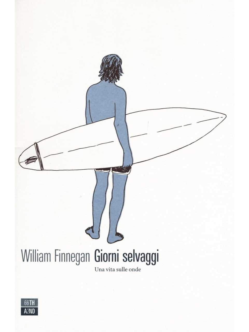 Giorni selvaggi. Una vita sulle onde