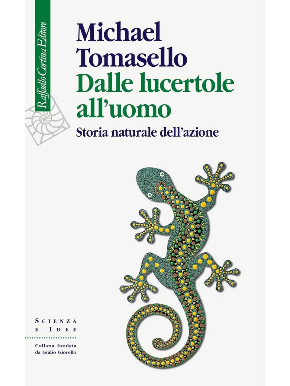 Dalle lucertole all'uomo. Storia naturale dell'azione