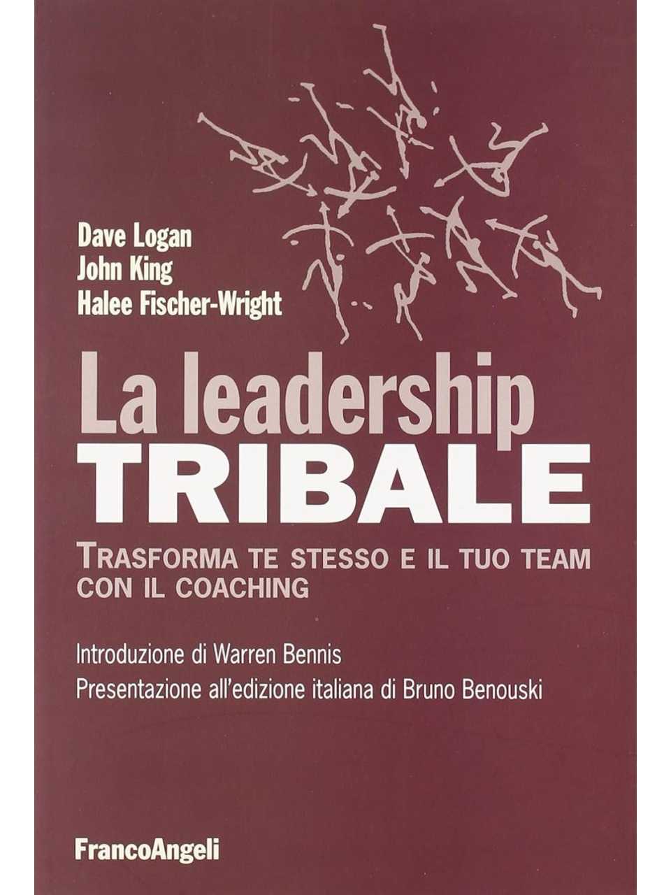 La leadership tribale. Trasforma te stesso e il tuo team con il coaching