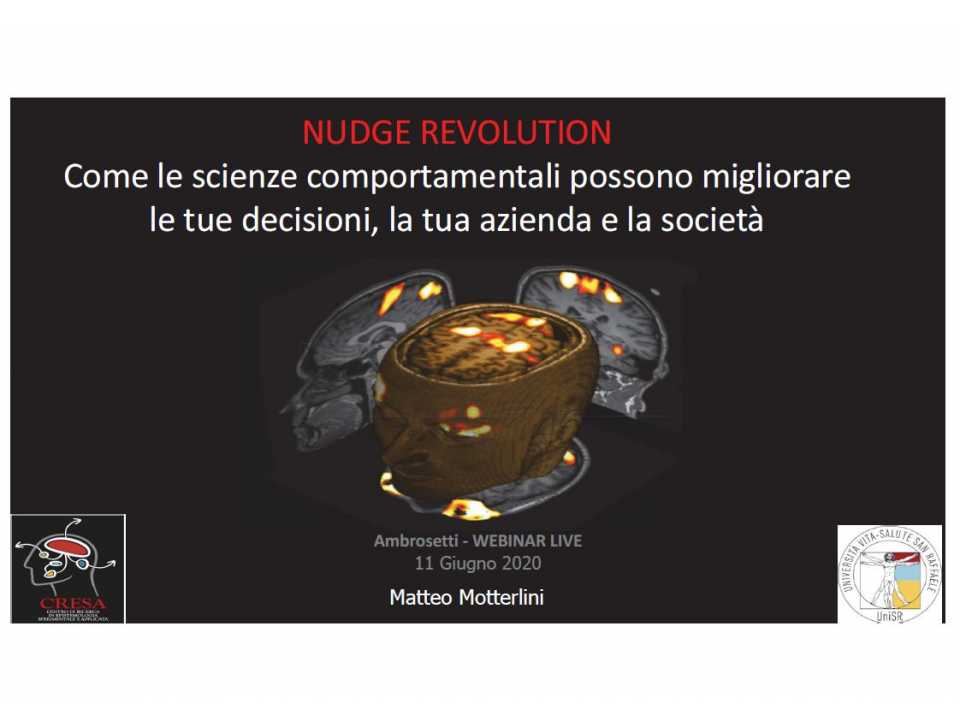 VIA WEBNUDGE REVOLUTION
Come le scienze comportamentali possono migliorare le tue decisioni, la tua azienda e la società