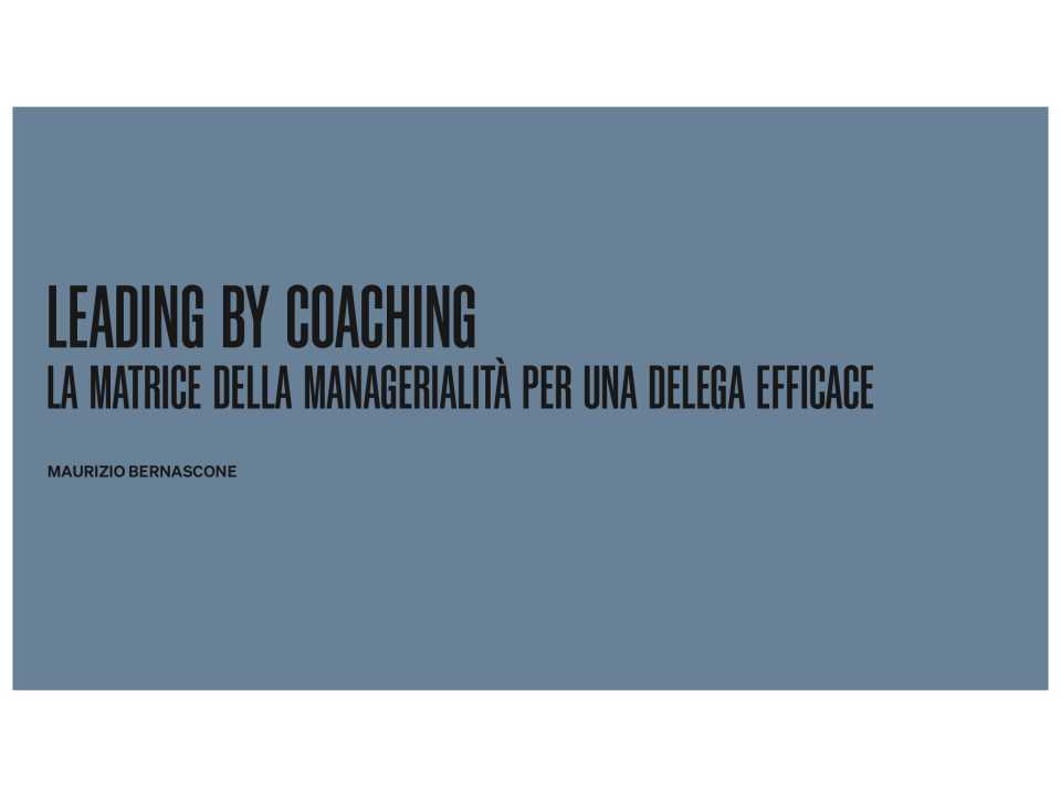 Leading by coaching La matrice della managerialità per una delega efficace