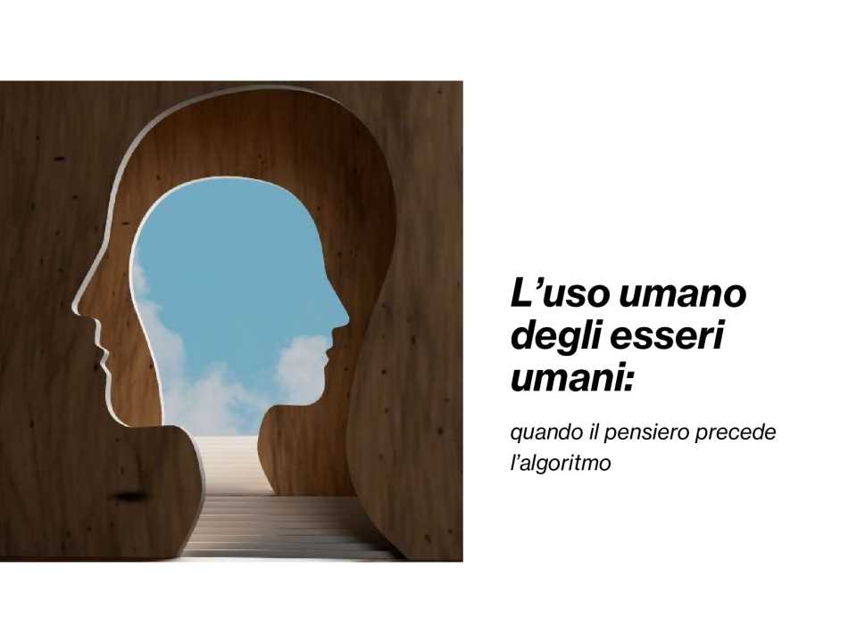 IN PRESENZA E VIA WEB
Il pensiero non è un algoritmo: il ruolo dell’IA nei processi decisionali (con aperitivo di networking)