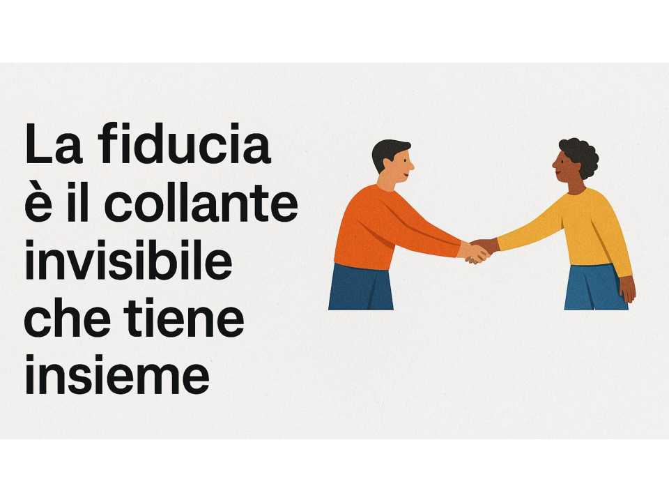 La fiducia è il collante invisibile che tiene insieme