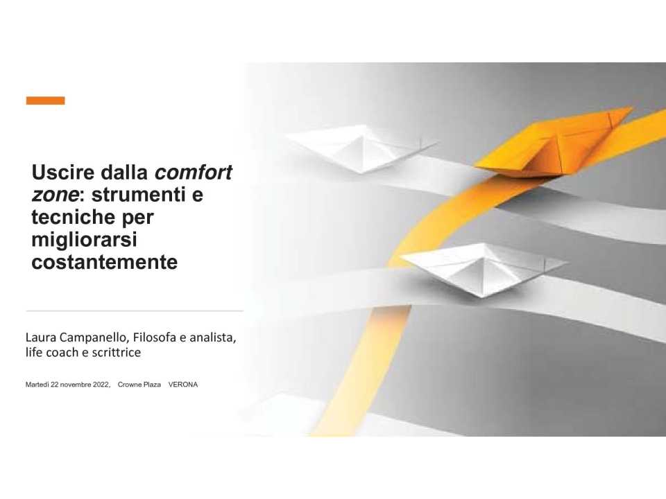IN PRESENZA E VIA WEB
Uscire dalla comfort zone: strumenti e tecniche per migliorarsi costantemente