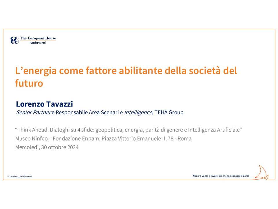 IN PRESENZA
Think Ahead. Dialoghi su 4 sfide: geopolitica, energia, parità di genere e intelligenza artificiale