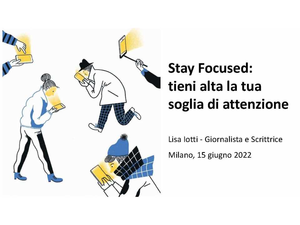 IN PRESENZA E VIA WEB
Stay Focused: tieni alta la tua soglia di attenzione