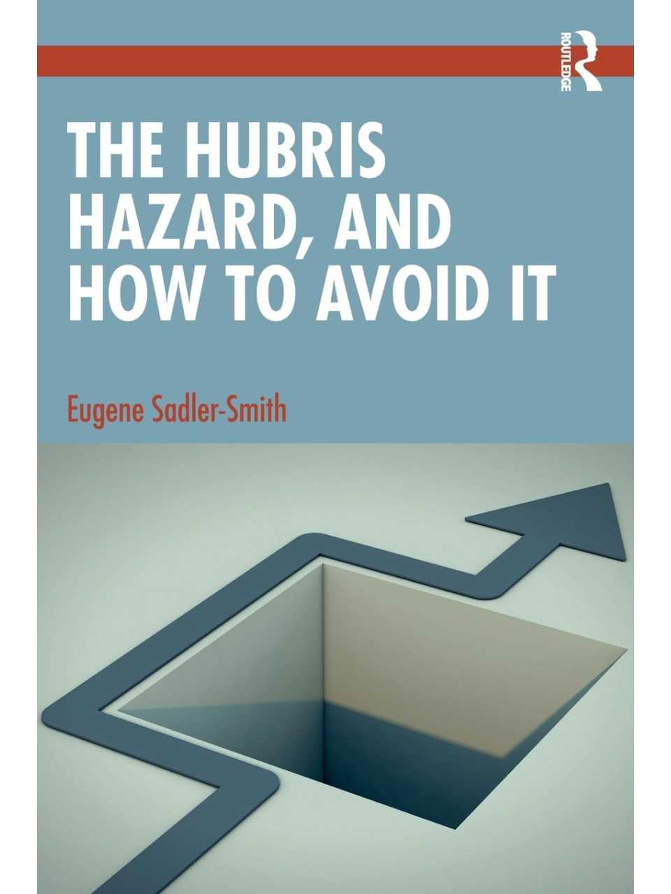 The Hubris Hazard, and How to Avoid It