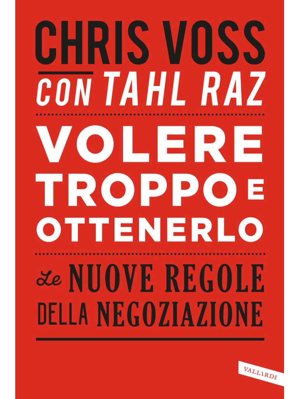 Volere troppo e ottenerlo. Le nuove regole della negoziazione