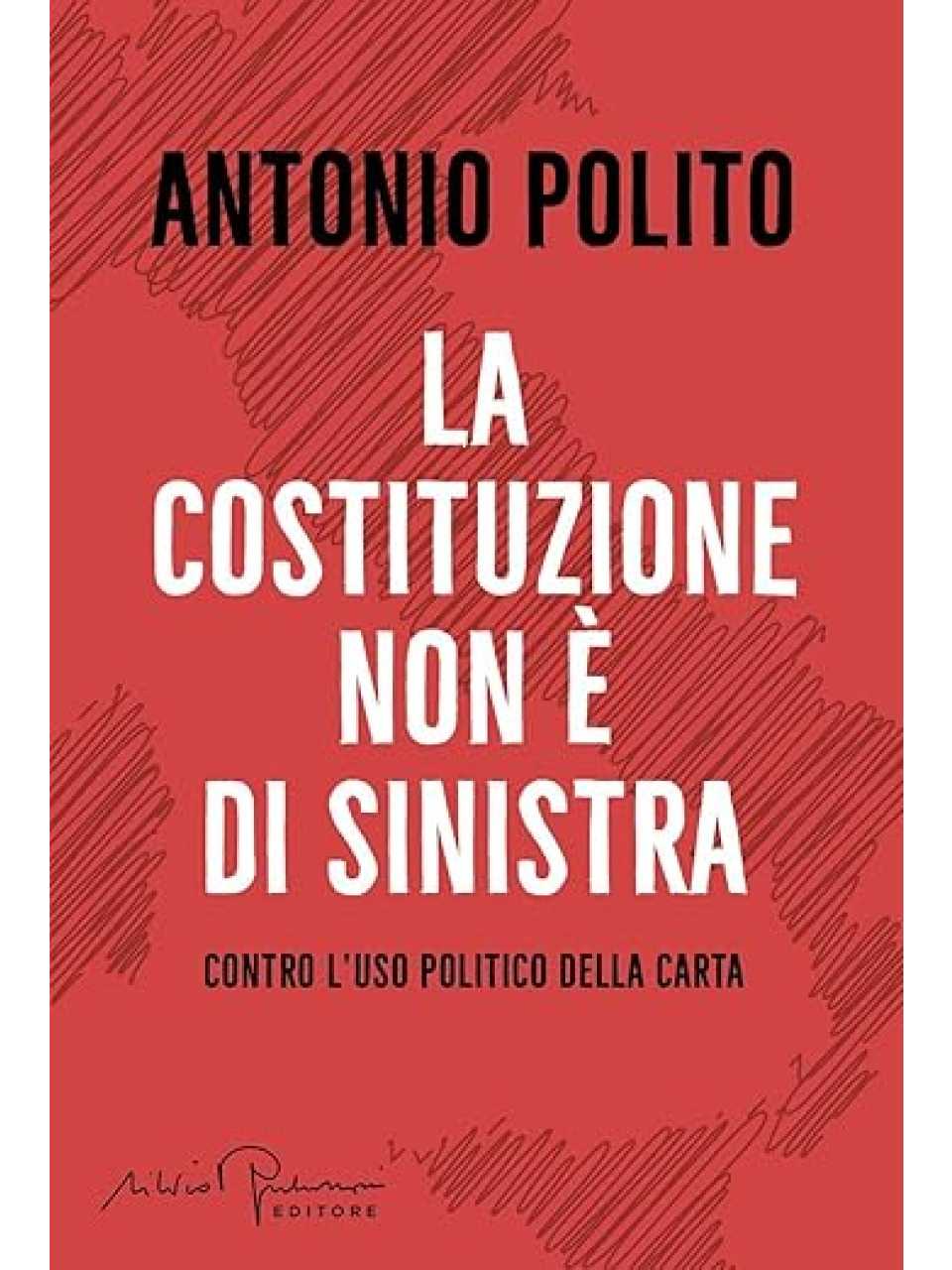 La Costituzione non è di sinistra. Contro l'uso politico della carta